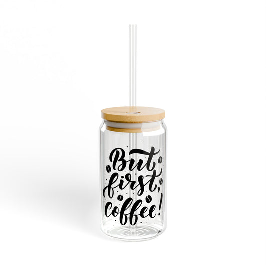 "But First, Coffee!" Sipper Glass – 16oz